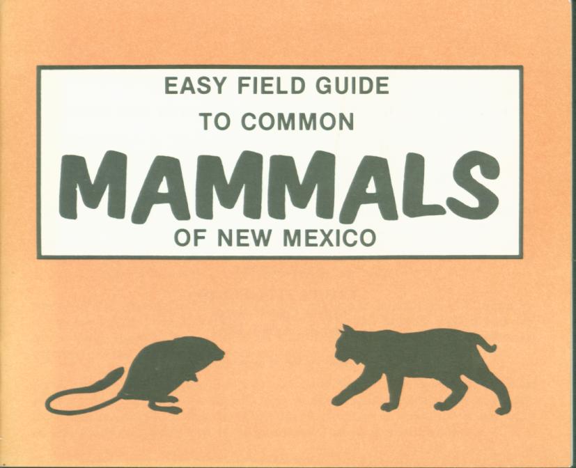 EASY FIELD GUIDE TO COMMON MAMMALS OF NEW MEXICO. 